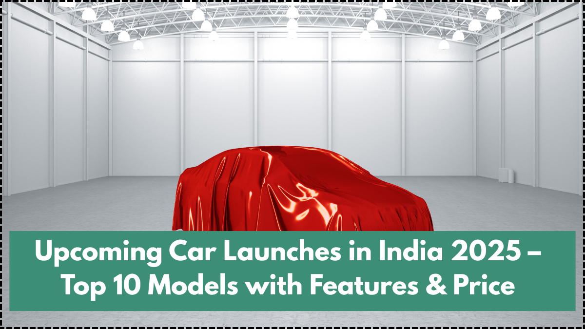Upcoming Car Launches in India 2025 – Top 10 Models with Features & Price