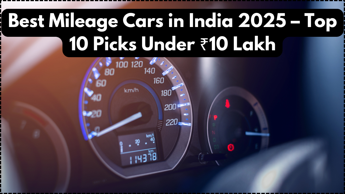 Best Mileage Cars in India 2025 – Top 10 Picks Under ₹10 Lakh