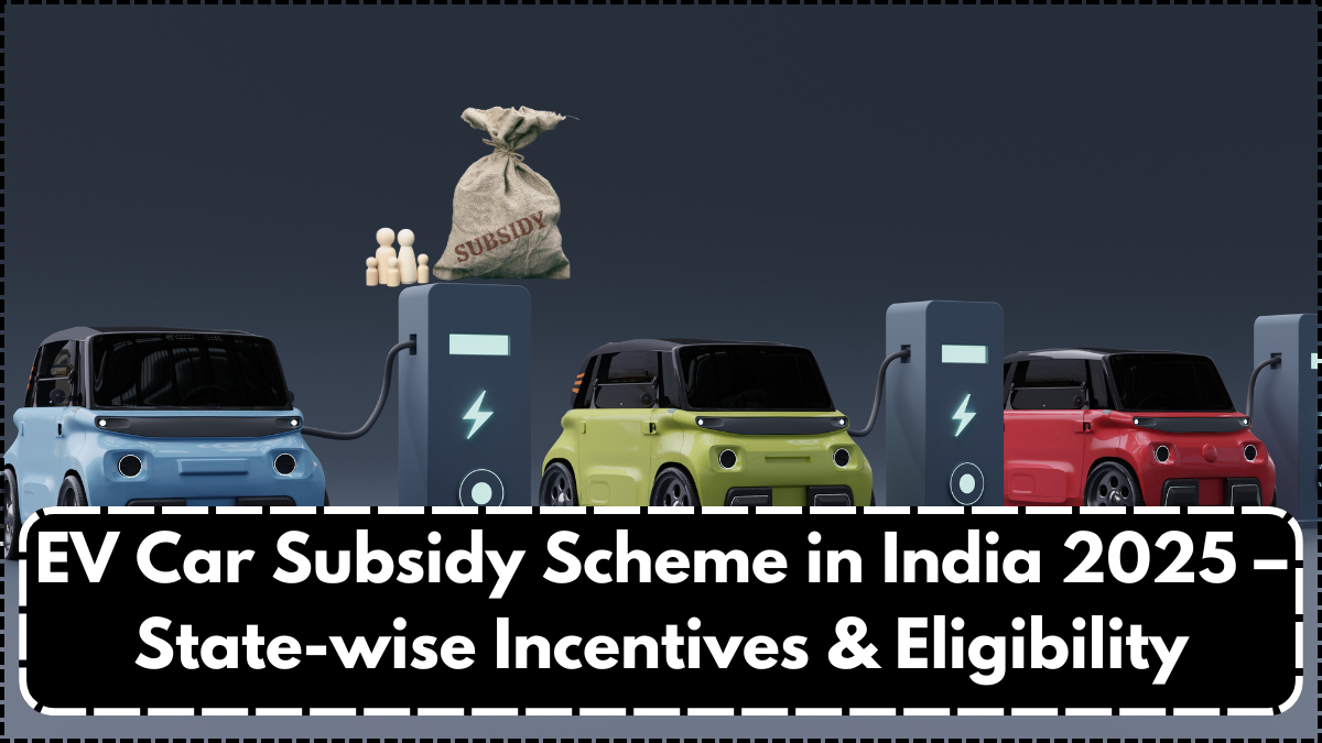 EV Car Subsidy Scheme in India 2025 – State-wise Incentives & Eligibility