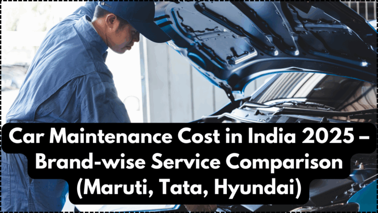 Car Maintenance Cost in India 2025 – Brand-wise Service Comparison