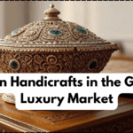 Indian Handicrafts in the Global Luxury Market