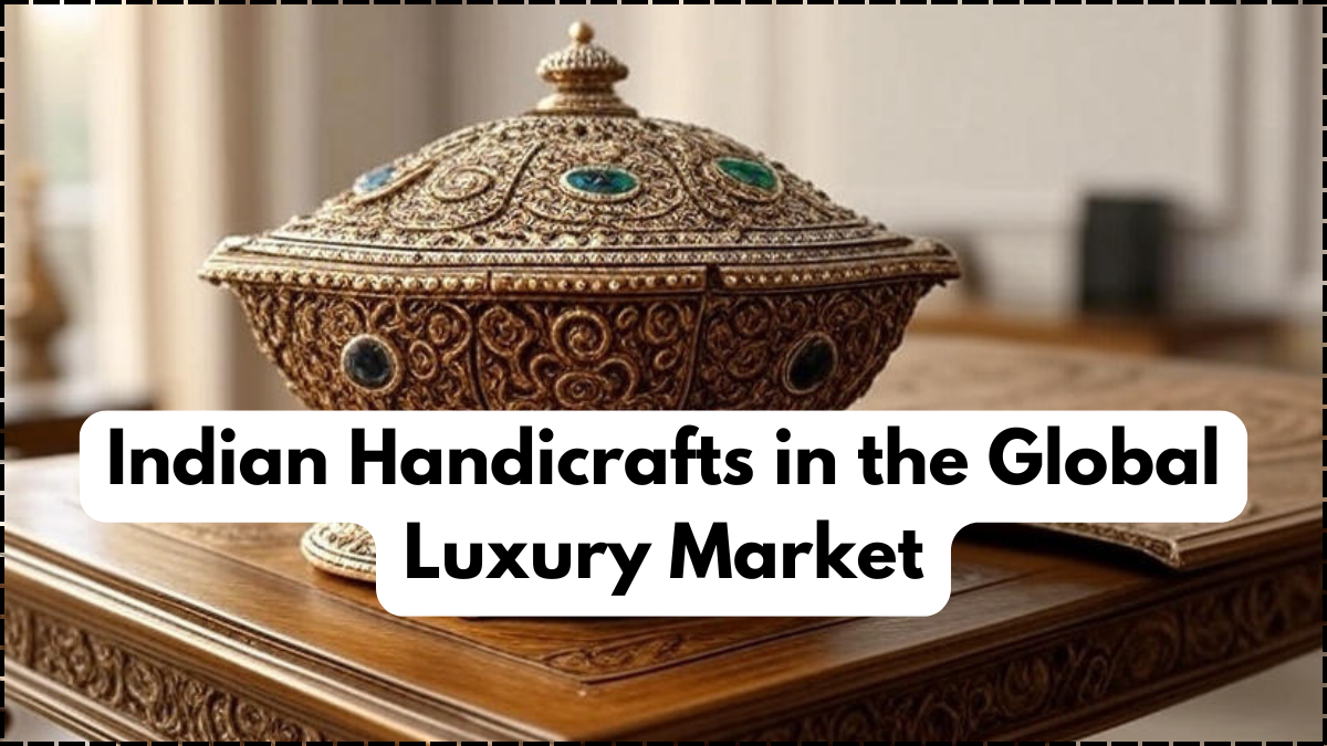 Indian Handicrafts in the Global Luxury Market