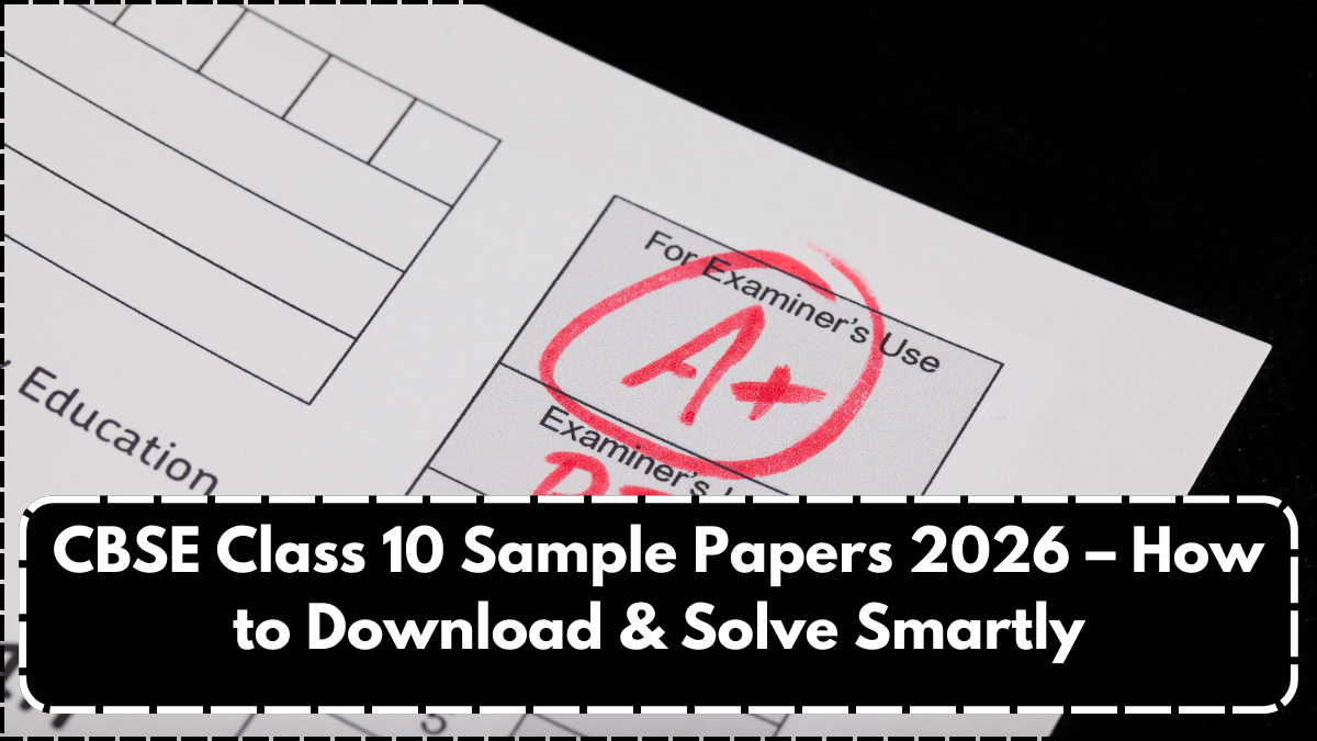 CBSE Class 10 Sample Papers 2026 – How to Download & Solve Smartly