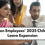Women Employees’ 2025 Childcare Leave Expansion – New Days & Eligibility Rules